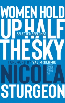 Image for Women hold up half the sky: selected speeches of Nicola Sturgeon