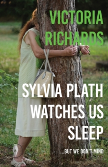 Sylvia Plath Watches Us Sleep But We Don’t Mind