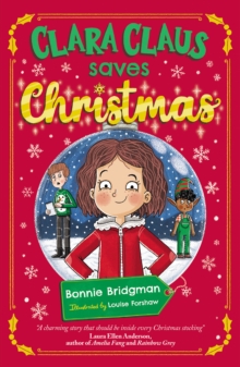 Clara Claus Saves Christmas: A Fantastically Festive Adventure For Readers 7+