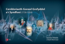 Image for Cerddoriaeth Gorawl Grefyddol a'r Symffoni (1730-1910)