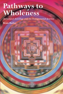 Image for Pathways to Wholeness : Archetypal Astrology and the Transpersonal Journey