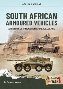 South African Armoured Fighting Vehicles: A History of Innovation and Excellence, 1960-2020