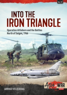 Into the Iron Triangle: Operation Attleboro and Battles North of Saigon, 1966