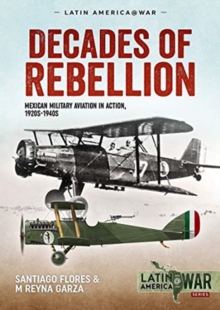 Image for Decades of rebellion  : Mexican military aviation in action, 1920s-1940s