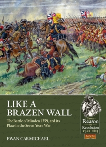 Like a Brazen Wall: The Battle of Minden, 1759, and its Place in the Seven Years War