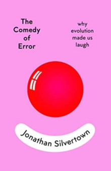 Image for The comedy of error  : why evolution made us laugh