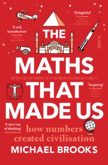 The maths that made us  : how numbers created civilisation - Brooks, Michael