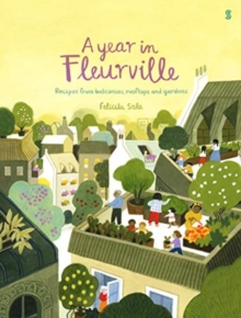 A Year in Fleurville: recipes from balconies, rooftops, and gardens