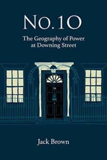 No 10: The Geography of Power at Downing Street