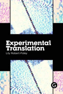 Image for Experimental translation  : the work of translation in the age of algorithmic production