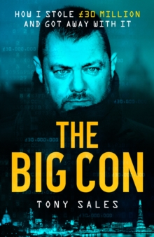 The Big Con: How I stole GBP30 million and got away with it