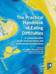 Image for The practical handbook of eating difficulties  : a comprehensive guide from personal and professional perspectives