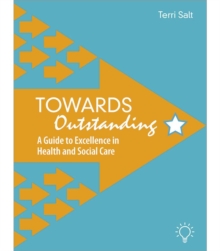 Image for Towards Outstanding : A Guide to Excellence in Health and Social Care