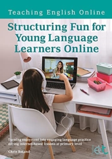 Structuring Fun for Young Language Learners Online: Turning enjoyment into engaging language practice during internet-based lessons at primary level