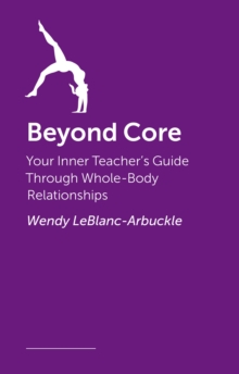 Image for Beyond Core : Your Inner Teacher's Guide Through Whole-Body Relationships
