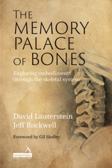 The Memory Palace of Bones: Exploring Embodiment through the Skeletal System