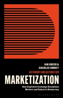Image for Against marketization: how capitalist exchange subverts democracy and disciplines workers