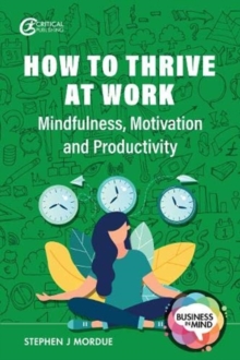 Image for How to thrive at work  : mindfulness, motivation and productivity