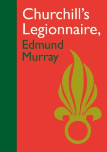 Image for Churchill's Legionnaire Edmund Murray