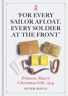 Image for For every sailor afloat, every soldier at the front  : Princess Mary's Christmas gift 1914