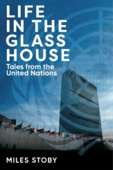Image for Life in the glass house  : tales from the United Nations