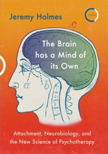 Image for The brain has a mind of its own  : attachment, neurobiology, and the new science of psychotherapy