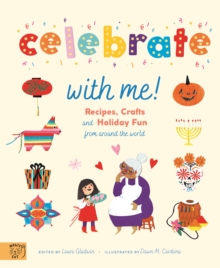 Celebrate With Me!: Recipes, Crafts and Holiday Fun from around the World