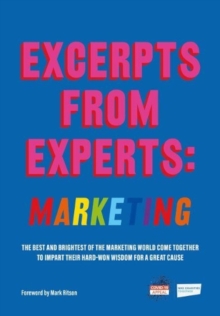 Image for Excerpts from Experts: Marketing : The best and brightest of the marketing world come together to impart their hard-won wisdom for a great cause