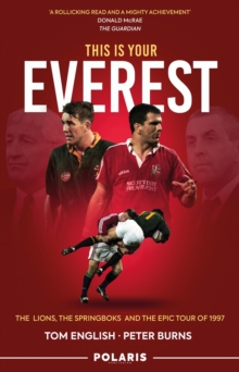 Image for This is your Everest: the Lions, the Springboks and the epic tour of 1997