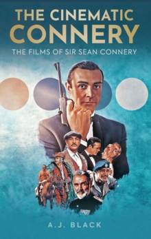 The Cinematic Connery: The Films of Sir Sean Connery