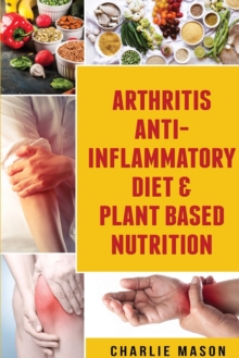 Image for Arthritis Anti Inflammatory Diet & Plant Based Nutrition