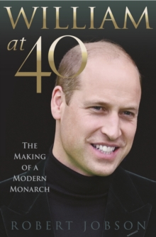 Image for William at 40  : the making of a modern monarch