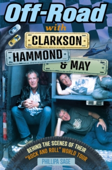 Off-Road with Clarkson, Hammond & May: Behind the Scenes of Their “Rock and Roll” World Tour