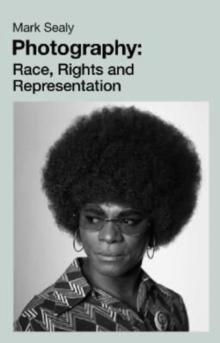 Photography: Race, Rights and Representation