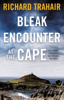 Bleak Encounter at the Cape: A Cornish Adventure by Sea and by Lake