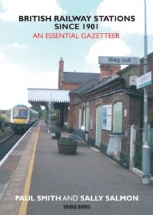 British Railway Stations Since 1901: An Essential Gazetteer