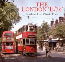 Image for The London 'E/3s' : London's Lost Classic Tram