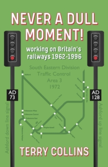 Image for Never a Dull Moment! : working on Britain's railways 1962-1996