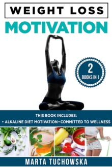 Image for Weight Loss Motivation : Alkaline Diet Motivation & Committed to Wellness