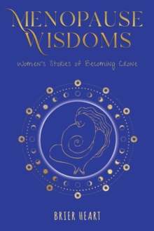 Image for Menopause Wisdoms: Women's Stories of Becoming Crone