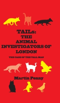 Image for Tails: The Animal Investigators of London