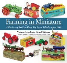 Image for Farming in Miniature 1: A Review of British-Made Toy Farm Vehicles Up to 1980