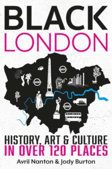 Black London: History, Art & Culture in over 120 places