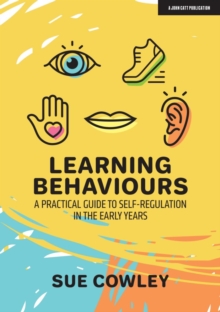 Learning Behaviours: A Practical Guide to Self-Regulation in the Early Years