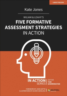 Wiliam & Leahy’s Five Formative Assessment Strategies in Action