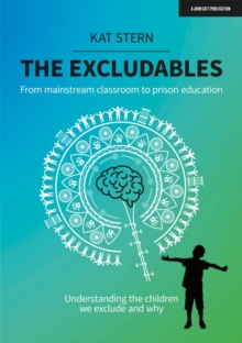 Image for The Excludables: From mainstream classroom to prison education – understanding the children we exclude and why