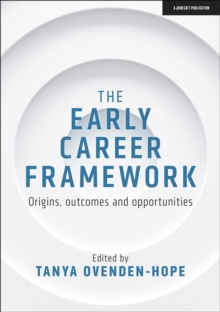 The Early Career Framework: Origins, outcomes and opportunities