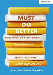 Image for Must do better: How to improve the image of teaching and why it matters