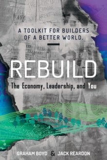 Image for Rebuild : the Economy, Leadership, and You