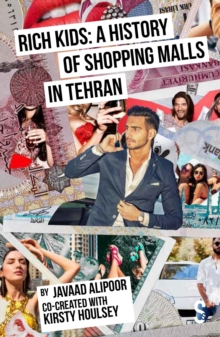 Rich Kids: A History of Shopping Malls in Tehran